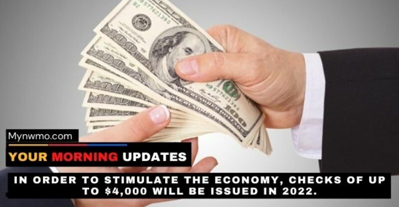 In Order to Stimulate the Economy, Checks of Up to $4,000 Will Be Issued in 2022.