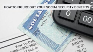 How to Figure Out Your Social Security Benefits